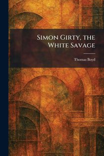 Boyd, T: Simon Girty, the White Savage