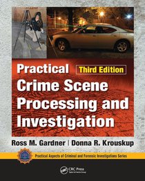 Practical Crime Scene Processing and Investigation, Third Edition