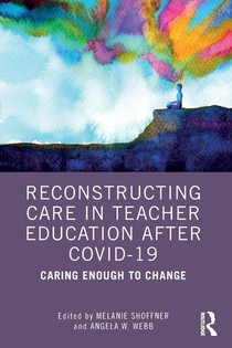 Reconstructing Care in Teacher Education after COVID-19