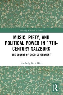 Music, Piety, and Political Power in 17th-Century Salzburg
