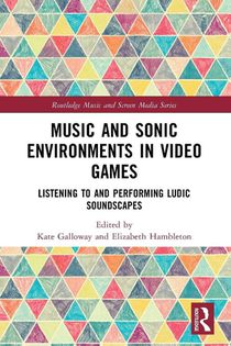 Music and Sonic Environments in Video Games