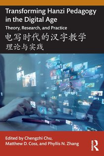 Transforming Hanzi Pedagogy in the Digital Age: Theory, Research, and Practice