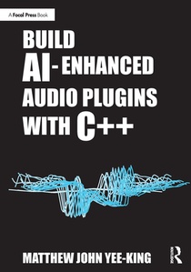 Build AI-Enhanced Audio Plugins with C++