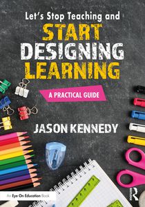 Let's Stop Teaching and Start Designing Learning voorzijde