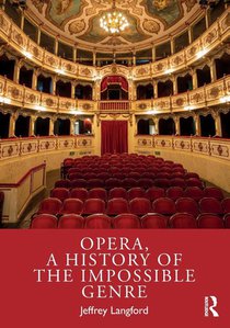 Opera, a History of the Impossible Genre