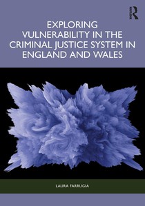 Exploring Vulnerability in the Criminal Justice System in England and Wales