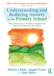 Understanding and Reducing Anxiety in the Primary School voorzijde