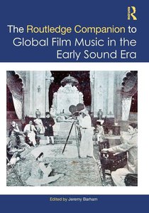 The Routledge Companion to Global Film Music in the Early Sound Era