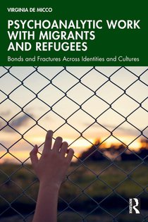 Psychoanalytic Work with Migrants and Refugees