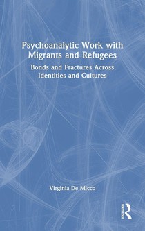 Psychoanalytic Work with Migrants and Refugees