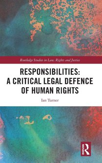 Responsibilities: A Critical Legal Defence of Human Rights