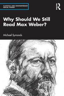 Why Should We Still Read Max Weber?
