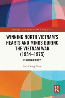 Winning North Vietnam’s Hearts and Minds during the Vietnam War (1954-1975)