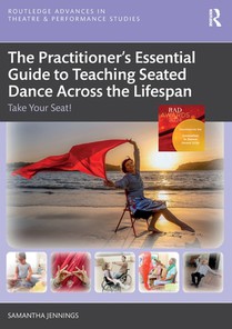 The Practitioner’s Essential Guide to Teaching Seated Dance Across the Lifespan