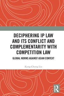 Deciphering IP Law and Its Conflict and Complementarity with Competition Law