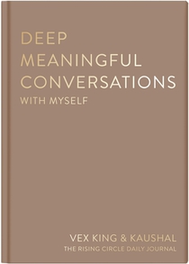 Deep Meaningful Conversations with Myself