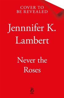 Never the Roses