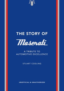 The story of maserati : a tribute to automotive excellence