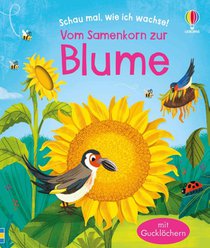 Schau mal, wie ich wachse! Vom Samenkorn zur Blume