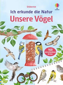 Ich erkunde die Natur: Unsere Vögel