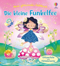 Mein glitzerndes Fühlbuch: Die kleine Funkelfee