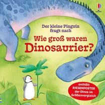 Der kleine Pinguin fragt nach: Wie groß waren Dinosaurier?