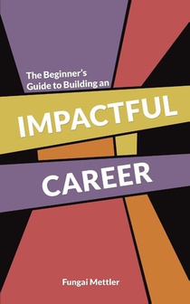 The Beginner’s Guide to Building an Impactful Career