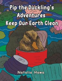 Pip the Duckling's Adventures: Keep Our Earth Clean