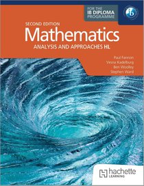 Mathematics for the IB Diploma: Analysis and approaches HL: 2nd ed