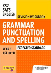 Achieve SATs: KS2 Grammar, Punctuation and Spelling Revision Workbook (Expected) for the 2027 SATs tests