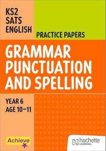 Achieve SATs: KS2 Grammar, Punctuation and Spelling Practice Papers for the 2027 SATs tests