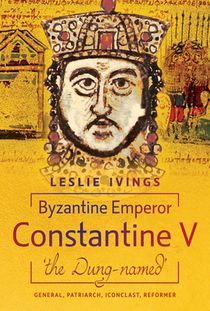 Byzantine Emperor Constantine V, 'the Dung-named'