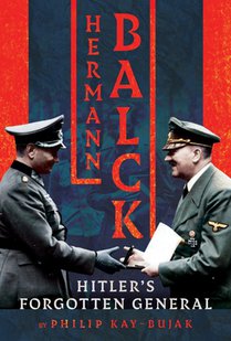 Hermann Balck, Hitler's Forgotten General