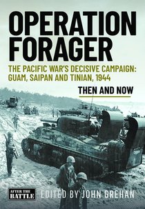 Operation Forager: The Pacific War's Decisive Campaign: Guam, Saipan and Tinian, 1944