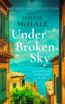 Under a Broken Sky: The Untold Love Story from the Darkest Days of WWII