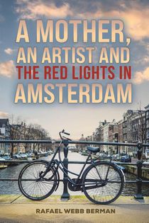 A Mother, An Artist and the Red Lights in Amsterdam