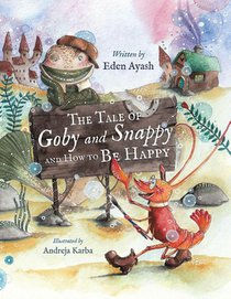 The Tale of Goby and Snappy and How to be Happy