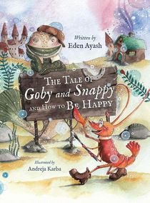 The Tale of Goby and Snappy and How to be Happy