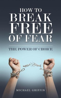 How to Break Free of Fear