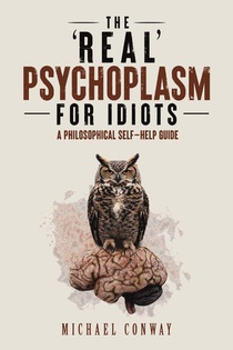 The 'Real' Psychoplasm for Idiots
