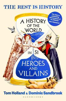 A History of the World in 51 Heroes and Villains