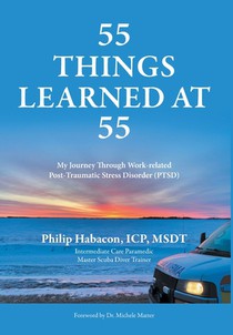 55 Things Learned at 55: My Journey Through Work-related Post-Traumatic Stress Disorder (PTSD)