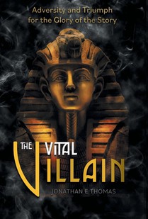 The Vital Villain: Adversity and Triumph for the Glory of the Story