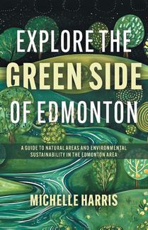 Explore the Green Side of Edmonton