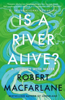 Is a River Alive?: A Journey with Water