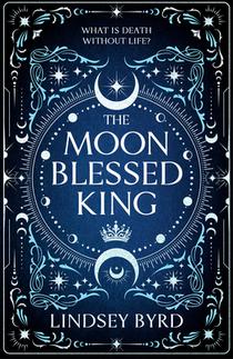 The Moon Blessed King: Book Two of a Tale of Two Crowns Duology