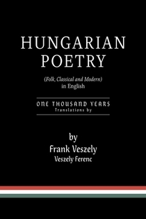 Hungarian Poetry (Folk, Classical and Modern) in English