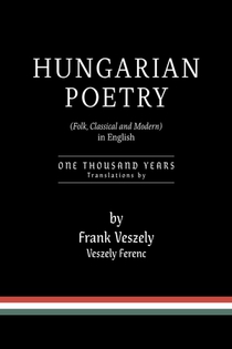 Hungarian Poetry (Folk, Classical and Modern) in English