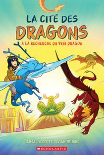 La Cité Des Dragons: N° 3 - À La Recherche Du Vrai Dragon