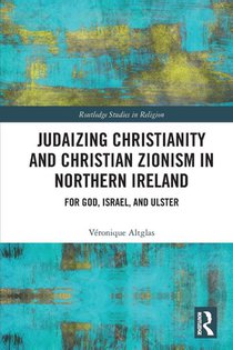 Judaizing Christianity and Christian Zionism in Northern Ireland